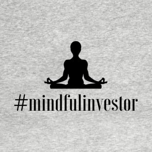 Mindful investor T-Shirt